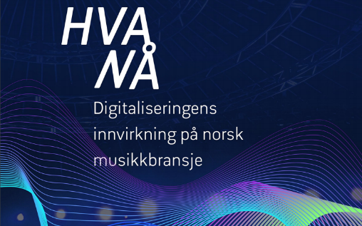 Utsnitt av forsiden på rapporten &laquo;Hva nå? Digitaliseringens innvirkning på norsk musikkbransje&raquo;